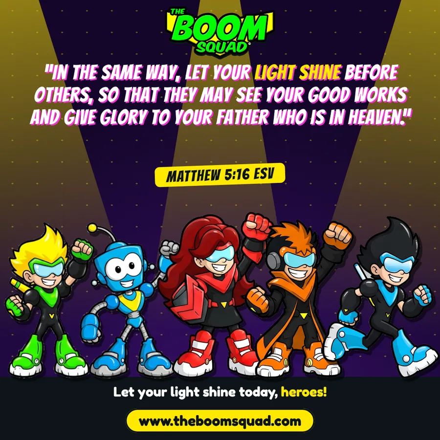 Boom Squad heroes with Matthew 5:16: Let your light shine today, heroes!